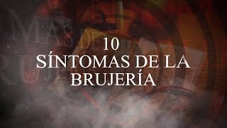 10 SÍNTOMAS DE LA BRUJERÍA