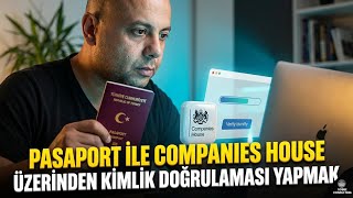 Pasaport ile Companies House DOĞRULAMA NASIL YAPILIR? | İngiltere Kimlik Doğrula