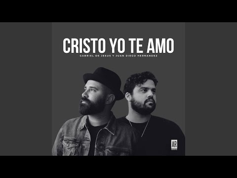 Cristo Yo Te Amo (feat. JUDÁ & Juan Diego Hernandez)