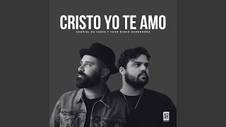 Cristo Yo Te Amo (feat. JUDÁ &amp; Juan Diego Hernandez)