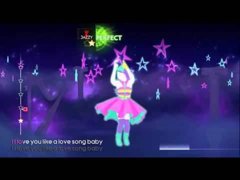 Love You Like A Love Song (Just Dance 4) *5