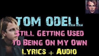 Tom Odell - Still Getting Used to Being on My Own [ Lyrics ]