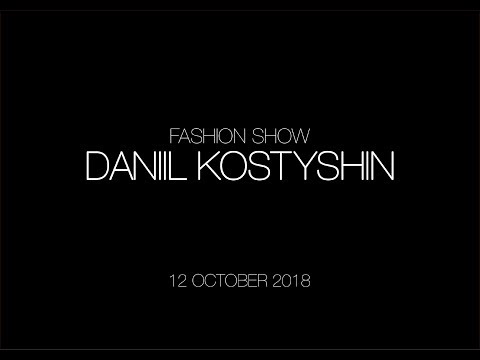 DANIIL KOSTYSHIN FASHION SHOW 18/19