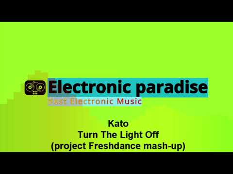 Kato - Turn The Light Off (project Freshdance mash-up)