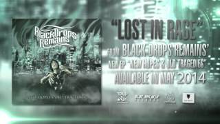 Black Drops Remains - Lost In Rage