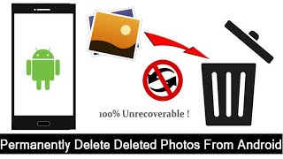 How To Permanently Delete Deleted Photos From Android Phone