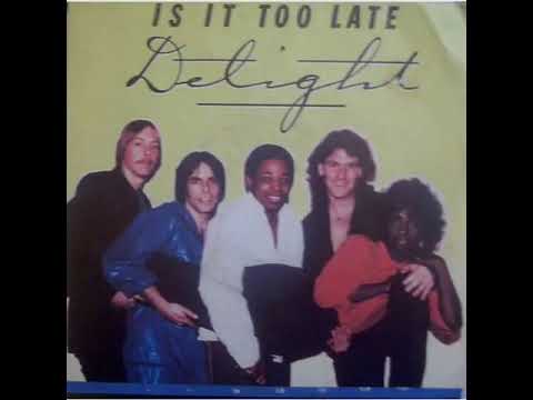 Delight - Is It Too Late