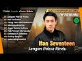 Ifan Seventeen - JANGAN PAKSA RINDU - HAL TERINDAH - YANG TLAH MERELAKANMU| LAGU POP TERPOPULER 2026