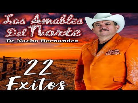 Los Amables Del Norte De Nacho Hernandez Mix 2022 -Las 30 Mejores Canciones