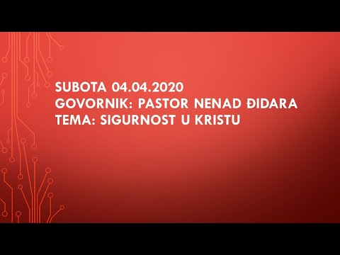 Subota 04.04.2020 - Nenad Đidara - SIGURNOST U KRISTU