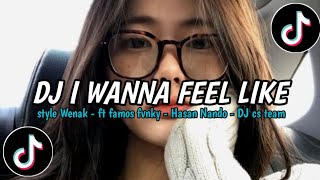 Download lagu DJ I WANNA FEEL LIKE ❗STYLE WENAK - VIRAL TIKTOK 2026 mp3
