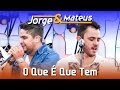 Jorge e Mateus - O Que É Que Tem - [DVD Ao ...