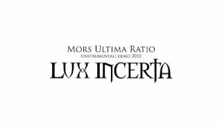 LUX INCERTA - Mors Ultima Ratio (instrumental) (Demo 2010)