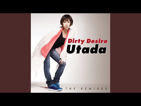 Dirty Desire – Hikaru Utada 宇多田ヒカル