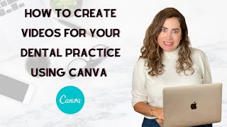 How To Create A Video Using Canva For Your Dental Practice | Canva for Healthcare professionals