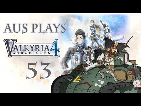 Aus Plays! - Valkyria Chronicals 4 (Part 53)
