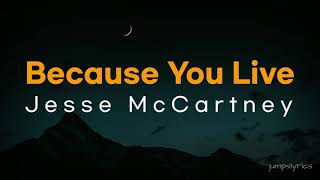 Because you live - Jesse Mccartney (lyrics)