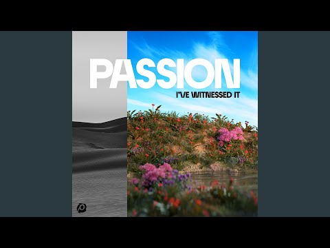 I've Witnessed It (Live From Passion 2023)
