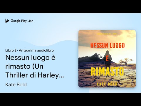 Nessun luogo è rimasto (Un Thriller di Harley… di Kate Bold · Anteprima audiolibro