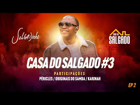 Casa do Salgado #3 - Vl2 - Pericles, Os Originais do Samba, Karinah