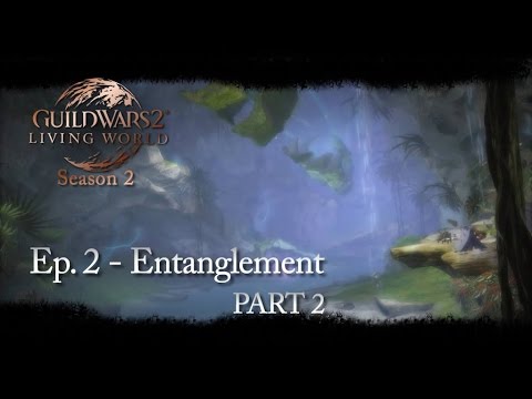 Living World Season 2: Ep. 2 - Entanglement Part 2 // Guild Wars 2