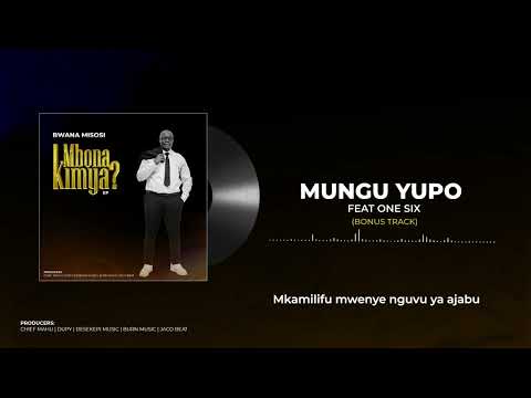 6.Bwana Misosi ft One Six - Mungu Yupo (Official  Music Audio)