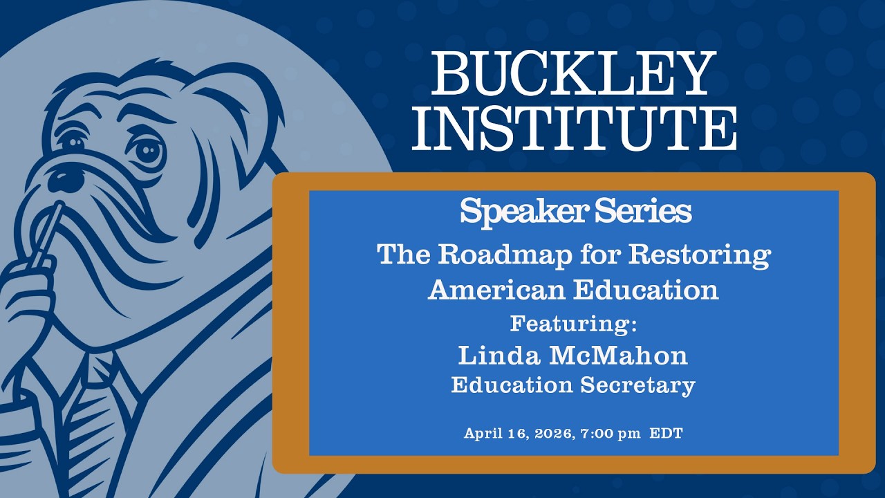 Buckley Institute Speaker Series: The Roadmap for Restoring American Education