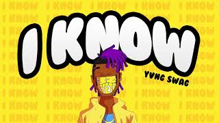 Yvng Swag - I Know (OFFICIAL AUDIO)