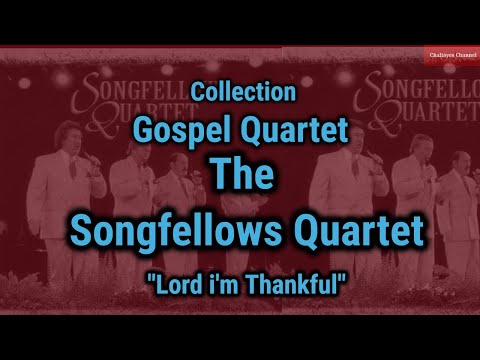 Gospel Quartet -  The Songfellows Quartet -  Lord i'm Thankful