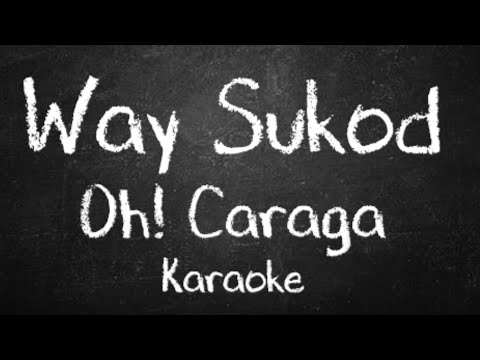 Karaoke - Way Sukod by Oh! Caraga