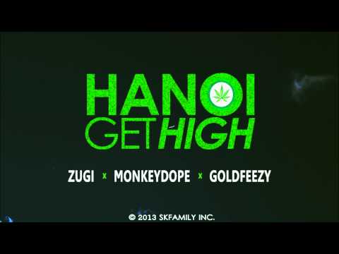 HANOI GET HIGH - ZUGI ft. MONKEYDOPE & GOLDFEEZY [Audio]