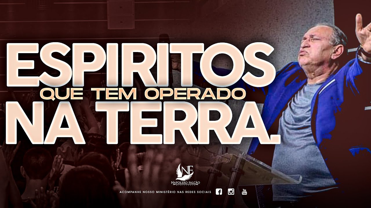 CONHEÇA ESSES ESPÍRITOS! - PR. NAPOLEÃO FALCÃO