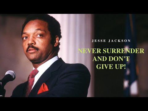 Jesse Jackson | Never Surrender and Don't Give Up On Your Dreams