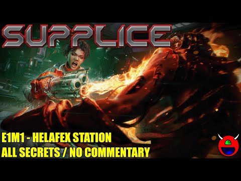 Supplice - E1M1 Helafex Station - No Commentary All Secrets