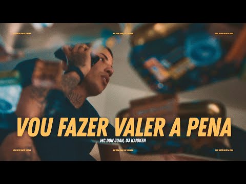 Vou Fazer Valer à Pena - MC Don Juan prod. DJ Kaioken