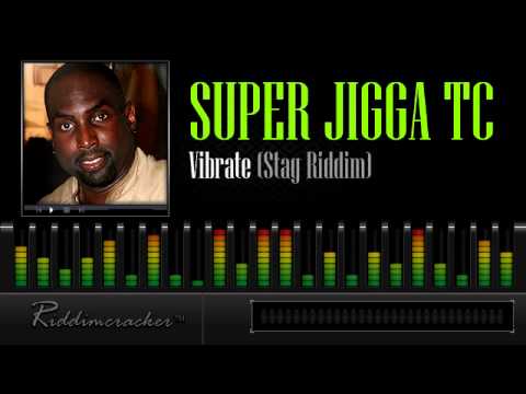 Super Jigga TC - Vibrate (Stag Riddim) [Soca 2013]