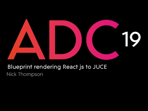ADC 2019 Blueprint: rendering React.js to JUCE