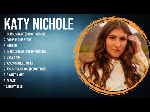 New 2024 Best Playlist of K.a.t.y. .N.i.c.h.o.l.e. Songs 🙏 Ultimate K.a.t.y. .N.i.c.h.o.l.e. F