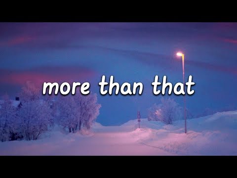 download lagu mp3 mp4 More Than That Lyrics, download lagu More Than That Lyrics gratis, unduh video klip More Than That Lyrics