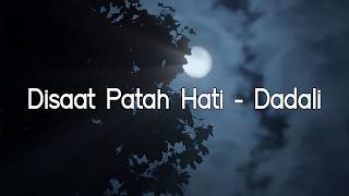 Download lagu Dadali - Disaat Patah Hati ( LIRIK ) mp3