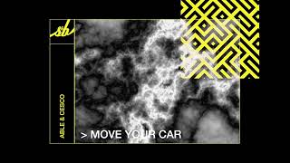 ABLE &amp; Cesco - Move Your Car