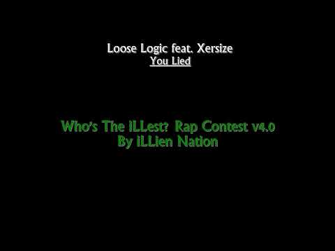 Loose Logic feat. Xersize - You Lied /w Lyrics (Who's The iLLest? v4.0)