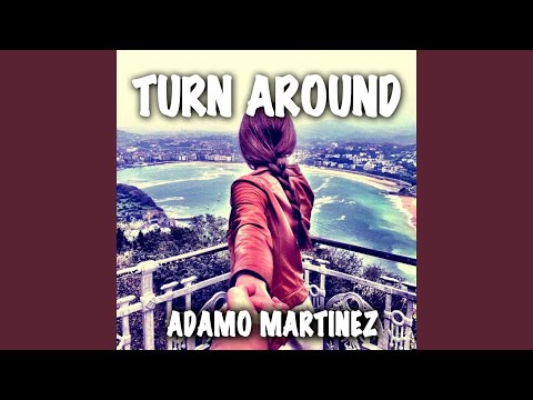 download lagu mp3 mp4 Adamo Martinez Turn Around, download mp3 Adamo Martinez Turn Around free downloadn, video klip Adamo Martinez Turn Around