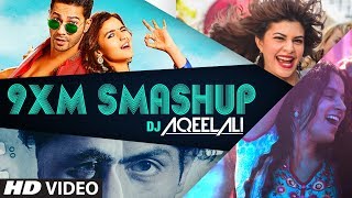 9XM Smashup - DJ AQEEL ALI | T-Series