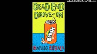 Dead End Drive-In - Cigarettes & Orange Crush
