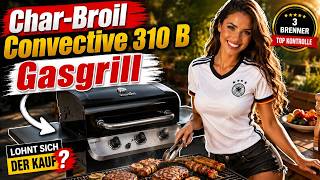 Char-Broil Convective 310 B Test | Gasgrill Char Broil – Lohnt sich der Kauf?