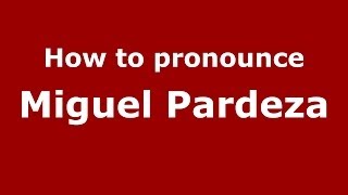 How to pronounce Miguel Pardeza