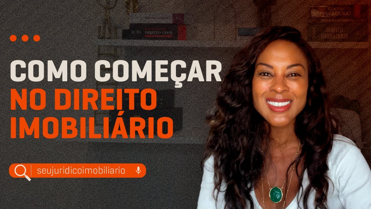 ✅COMO COMEÇAR NO DIREITO IMOBILIÁRIO