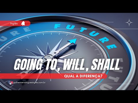 GOING TO, WILL, SHALL | Qual é a diferença entre esses três FUTUROS?