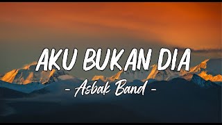 Download lagu Aku Bukan Dia - Asbak Band [ LIRIK LAGU ] mp3
